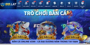 Bắn Cá Online VZ99 - Cả Đại Dương Nằm Trong Tay Bạn