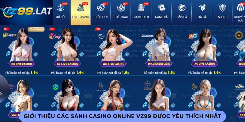 Giới thiệu các sảnh casino online vz99 được yêu thích nhất